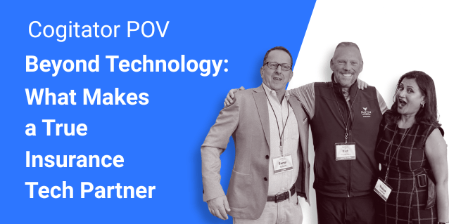 Cogitator POV: Beyond Technology — What Makes a True Insurance Tech Partner